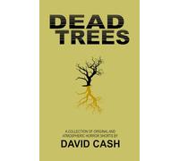 Dead Trees: A Collection of Original, Atmospheric Horror Shorts
