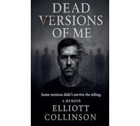 Dead Versions Of Me - Some versions didn't survive the telling.: 1.6