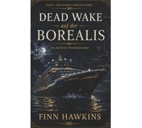 Dead Wake auf der Borealis: Ein Nordsee-Krimi Band 1 der Nordic-Horizon-Reihe