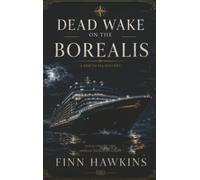 Dead Wake on the Borealis: A North Sea Mystery - Book One of the Nordic Horizon Series