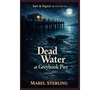 Dead Water at Greyhook Pier (Salt & Signal Mysteries)