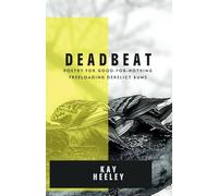 Deadbeat: Poetry for Good-For-Nothing, Freeloading, Derelict Bums