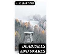 Deadfalls And Snares (ebook)