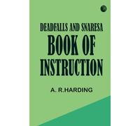 Deadfalls and SnaresA Book of Instruction