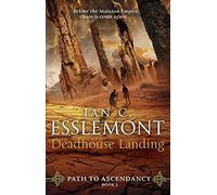 Deadhouse Landing: the enthralling second chapter in Ian C. Esslemont's awesome epic fantasy sequence: 2 (Path to Ascendancy, 2)