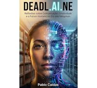 Deadl.Ai.Ne: AS INTELIGÊNCIAS ARTIFICIAIS NA COMUNICAÇÃO