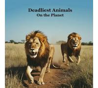 Deadliest Animals on the Planet Kids Book: Most Deadly and Dangerous Animals of the World