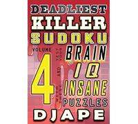 Deadliest Killer Sudoku: Test your BRAIN and IQ with these INSANE puzzles: 7 (World's Hardest Killer Sudoku Books)