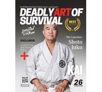 Deadly Art of Survival Magazine 26th Edition Featuring Kai Leung | The #1 Martial Arts Magazine Worldwide MMA, Traditional Karate, Kung Fu, Goju-Ryu, and More