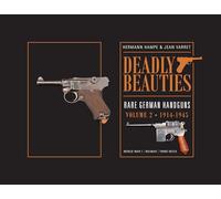 Deadly Beauties--Rare German Handguns, Vol. 2, 1914-1945: World War I • Weimar • Third Reich