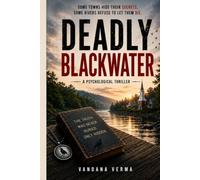 Deadly Blackwater: Some Towns Hide Their Secrets, Some Rivers Refuse to Let Them Die