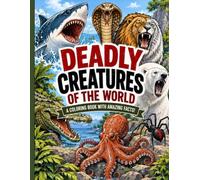Deadly Creatures of the World: 30 Dangerous Animals to Color and Discover: Educational Animal Coloring Book for Boys and Girls Ages 7-12 with Amazing ... Habitats, Maps and Bold & Easy Coloring Pages