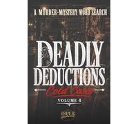 Deadly Deductions: Cold Cases Volume 4: A Murder Mystery Puzzle Word Search Book (Deadly Deductions: Murder-Mystery Word Search Books)