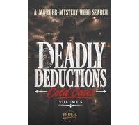 Deadly Deductions: Cold Cases Volume 5: A Murder Mystery Word Search Puzzle (Deadly Deductions: Murder-Mystery Word Search Books)