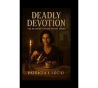 Deadly Devotion: The Blanche Taylor Moore Story