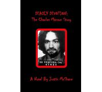 Deadly Devotion: The Charles Manson Story