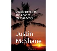 Deadly Devotion: The Charles Manson Story