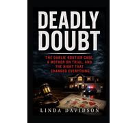 Deadly Doubt: The Darlie Routier Case, a Mother on Trial, and the Night That Changed Everything: 2 (Mothers Under Suspicion)
