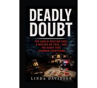Deadly Doubt: The Darlie Routier Case, a Mother on Trial, and the Night That Changed Everything (Mothers Under Suspicion)