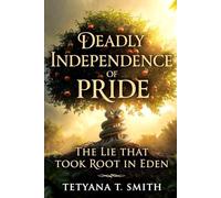 Deadly Independence of Pride: The Lie That Took Root in Eden