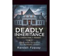 Deadly Inheritance: The Carman Family Tragedy: Murder, Mystery, and the Secrets That Destroyed a Dynasty