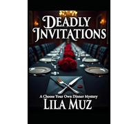 Deadly Invitations: A Choose Your Own Dinner Mystery: A Choose-Your-Own-Adventure Thriller Filled with Secrets, Poison, and Deadly Decisions