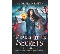 Deadly Little Secrets: An Urban Fantasy Vampire Novel (Rose Cohen Vampire Series)
