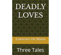 DEADLY LOVES: Three Tales