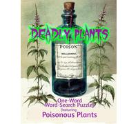 DEADLY PLANTS: ONE-WORD WORD-SEARCH PUZZLE FEATURING POISONOUS PLANTS