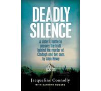 Deadly Silence: A Sister's Battle to Uncover the Truth Behind the Murder of Clodagh and Her Sons by Alan Hawe - Non-Fiction Book of the Year 2025, An Post Irish Book Awards