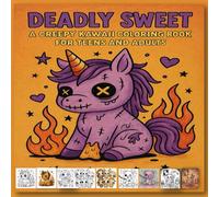 Deadly Sweet: A Creepy Kawaii Coloring Book for Teens and Adults: 53 Bold & Easy Pages of Cute but Creepy Characters, Killer Snacks, and Spooky Vibes to Color