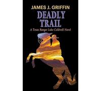 Deadly Trail: A Texas Ranger Luke Caldwell Novel (Texas Ranger Luke Caldwell, Western, Level I)