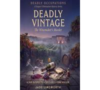 Deadly Vintage: The Winemaker's Murder: An Interactive Whodunit for Armchair Detectives (Deadly Occupations - A Suspect-Elimination Mystery Series)