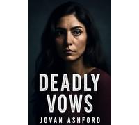 DEADLY VOWS: The Chilling Journey of Darya’s Escape from Emotional Abuse by Sam Lebon, A Thriller of Strength, Survival, and the Battle to Reclaim Freedom from a Dangerous Relationship