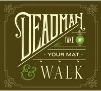 DEADMAN - Take Up Your Mat & Walk