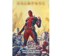 Deadpool massacre Marvel une dernière fois