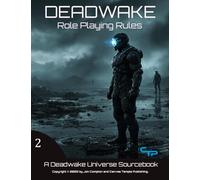 Deadwake Role Playing Rules: A Deadwake Universe Source-Book (Deadwake Gaming Universe)