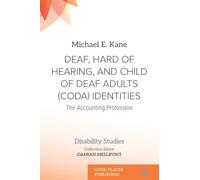 Deaf, Hard of Hearing, and Child of Deaf Adults (Coda) Identities: The Accounting Profession (Disability Studies)