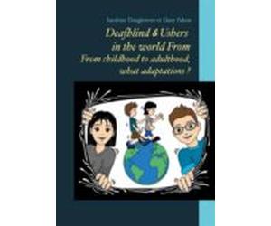 Deafblind & Ushers In The World From. From Childbood To Adultbood