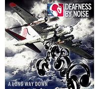 Deafness By Noise - A Long Way Down