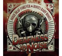 Deafness By Noise - Noize Deaf Forever / Roots Baby Roots