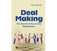 DEAL MAKING: THE SECRETS OF SUCCESSFUL NEGOTIATIONS