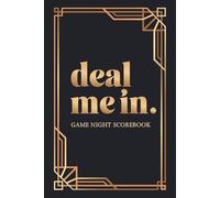 Deal Me In. Game Night Scorebook: Score Sheets for Board Games and Card Games