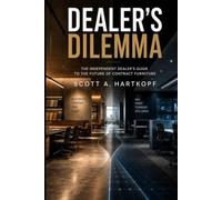 Dealer's Dilemma: The Independent Dealer's Guide to the Future of the Contract Furniture Industry