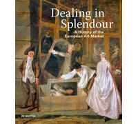 Dealing in splendour: A History of the European Art Market