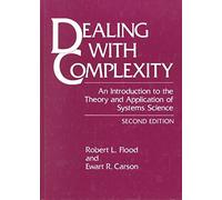 [(Dealing with Complexity : An Introduction to the Theory and Application of Systems Science)] [By (author) Robert L. Flood ] published on (April, 1993)