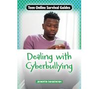 Dealing with Cyberbullying (Teen Online Survival Guides)