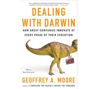 Dealing with Darwin: How Great Companies Innovate at Every Phase of Their Evolution