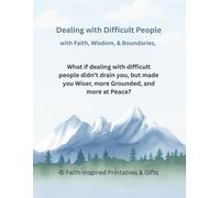 Dealing with Difficult People: A 14-Day Faith-Based Devotional Journal for Setting Boundaries and Finding Peace