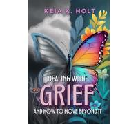 Dealing with Grief and How to Move Beyond It